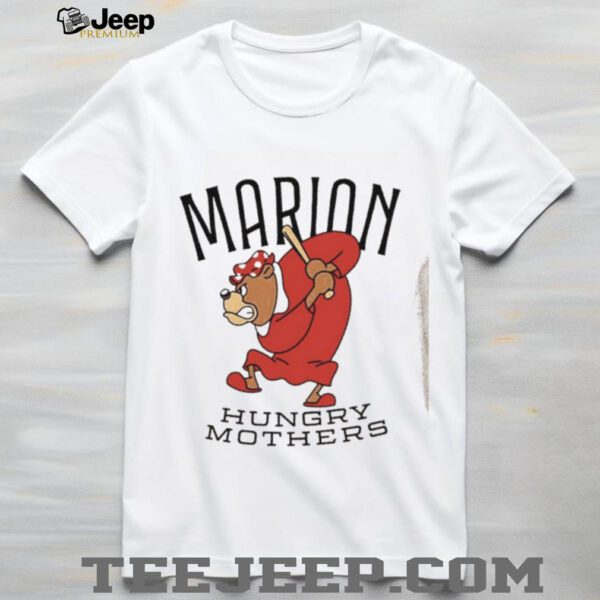 Marion hungry mothers shirt