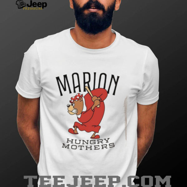 Marion hungry mothers shirt