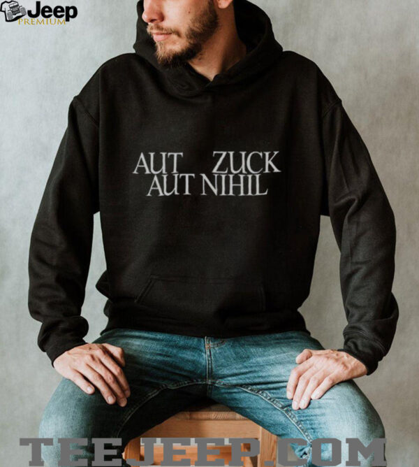 Mark Zuckerberg Aut Zuck Aut Nihil shirt