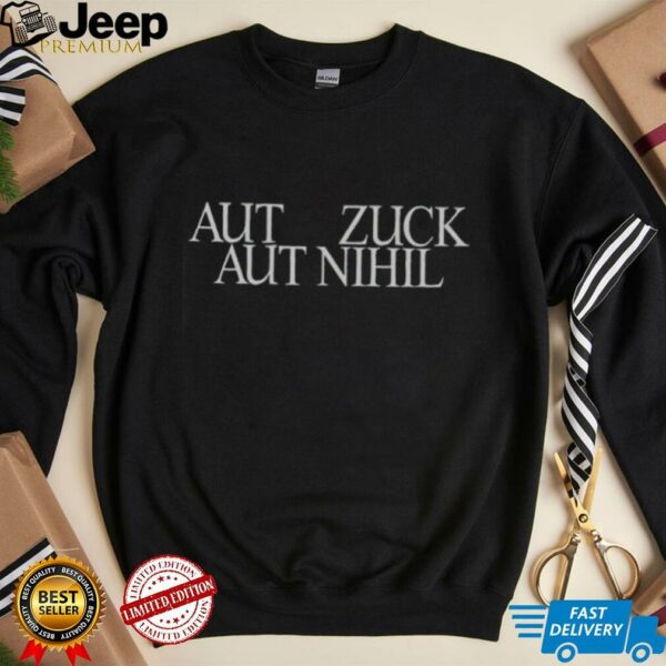 Mark Zuckerberg Aut Zuck Aut Nihil shirt