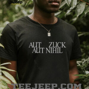Mark Zuckerberg Aut Zuck Aut Nihil shirt5