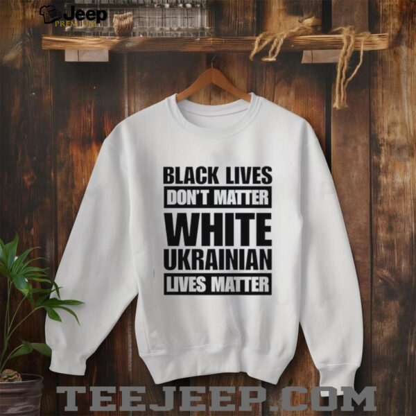 Marta Havryshko black lives don’t matter white Ukrainian lives matter shirt