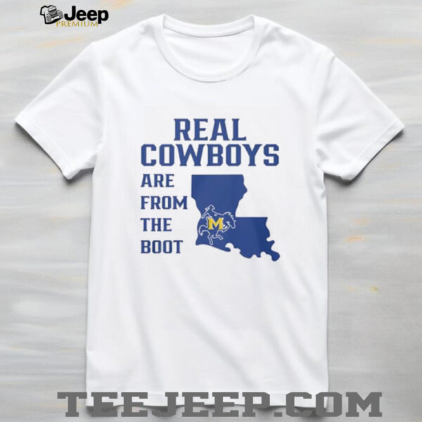 McNeese State Cowboys Real Cowboys are from the boot shirt