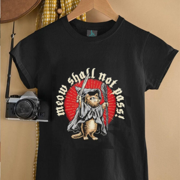 Meow shall not pass shirt