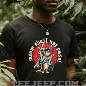 Meow shall not pass shirt2