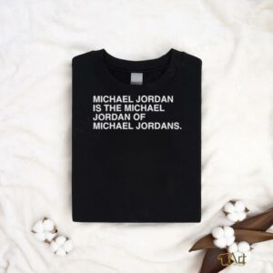 Michael Jordan is the Michael Jordan of Michael Jordan t...
