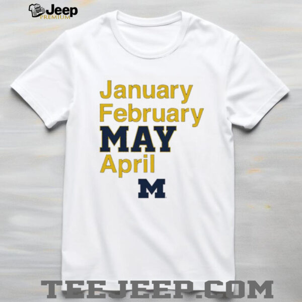 Michigan Wolverines men’s basketball Fanaticity January February MAY April shirt