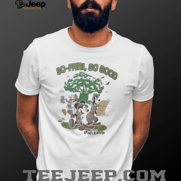 Mickey Mouse so far so good disney’s animal kingdom shirt