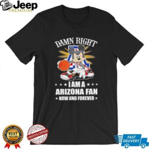 Mickey mouse damn right I am a Arizona basketball fan now and forever T shirt4