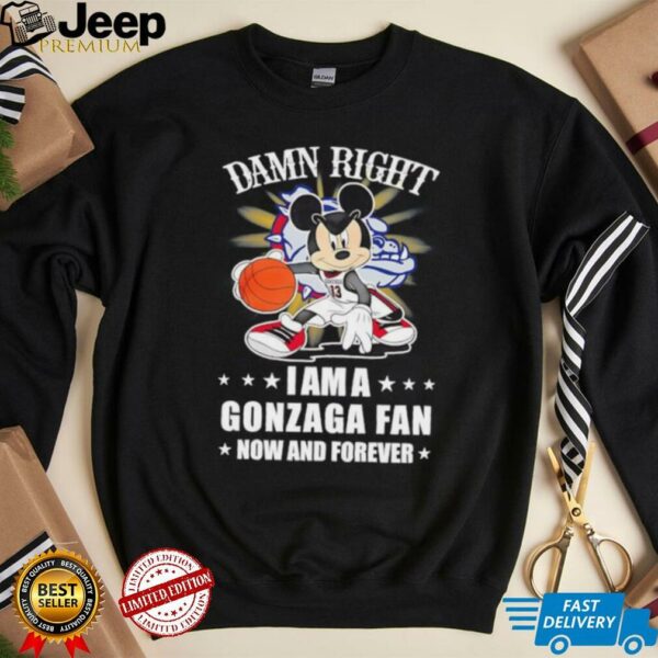 Mickey mouse damn right I am a Gonzaga basketball fan now and forever T shirt