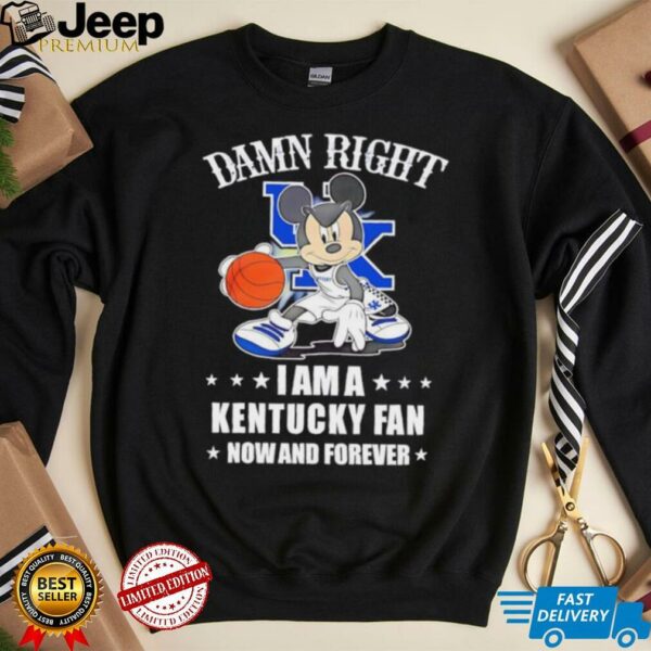 Mickey mouse damn right I am a Kentucky basketball fan now and forever T shirt