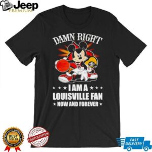 Mickey mouse damn right I am a Louisville basketball fan now and forever T shirt4