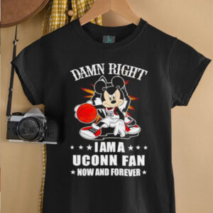 Mickey mouse damn right I am a Uconn basketball fan now and forever T shirt1