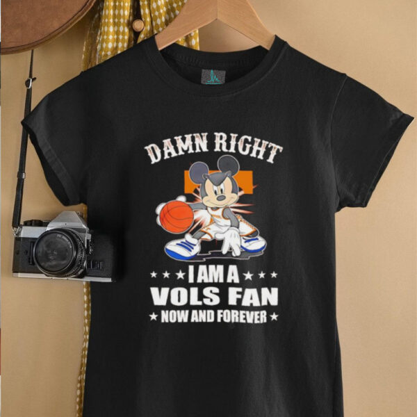 Mickey mouse damn right I am a Volunteers basketball fan now and forever T shirt