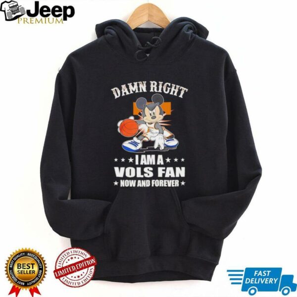 Mickey mouse damn right I am a Volunteers basketball fan now and forever T shirt