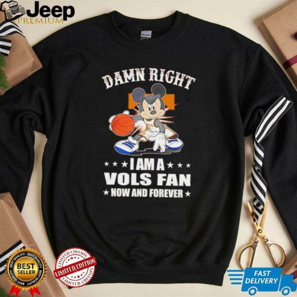 Mickey mouse damn right I am a Volunteers basketball fan now and forever T shirt