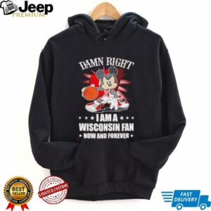 Mickey mouse damn right I am a Wisconsin fan now and forever T shirt2