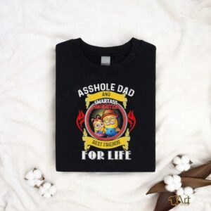 Minion asshole Dad and smartass daughter best friends for life...