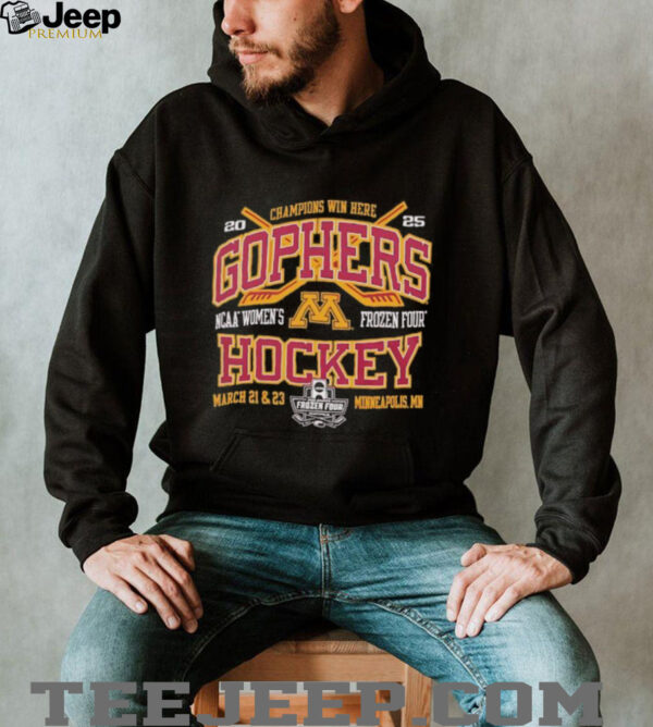Minnesota Golden Gophers hockey NCAA Women’s Frozen Four Champions win here 2025 shirt