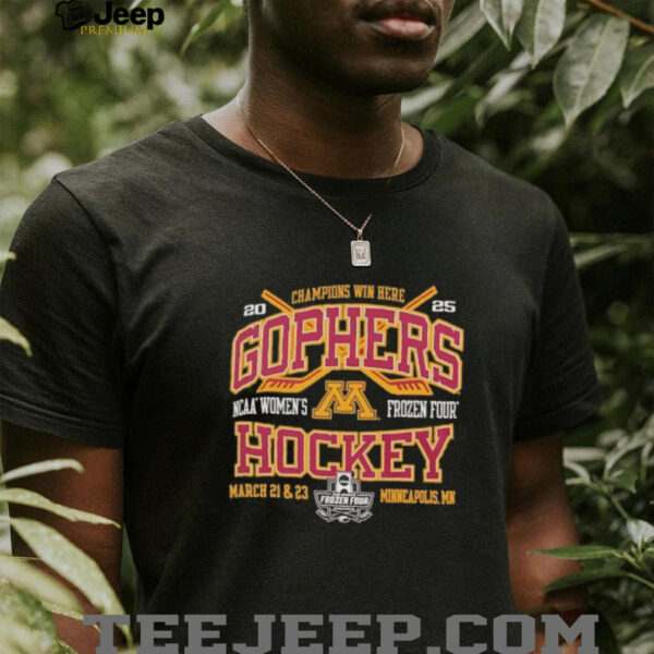 Minnesota Golden Gophers hockey NCAA Women’s Frozen Four Champions win here 2025 shirt