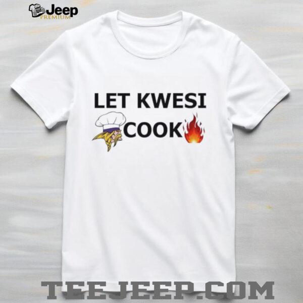 Minnesota Vikings Let Kwesi Cook t shirt