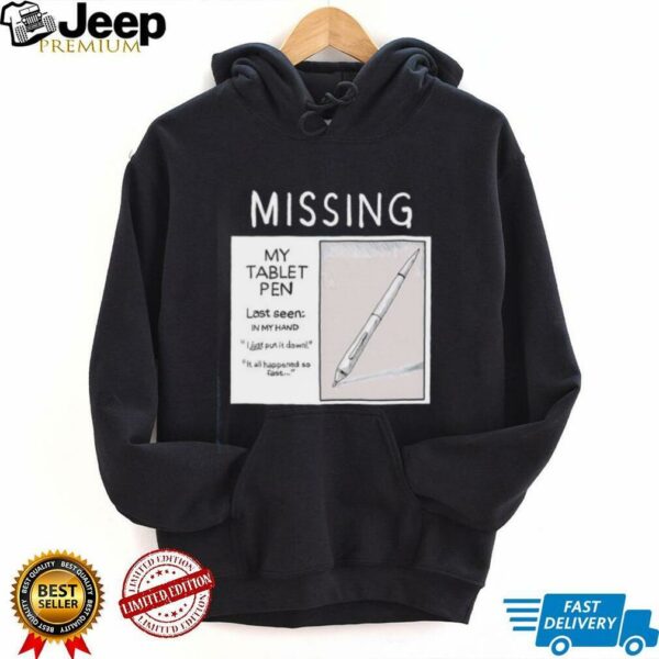 Missing my tablet pen last seen in my hand shirt