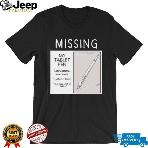 Missing my tablet pen last seen in my hand shirt