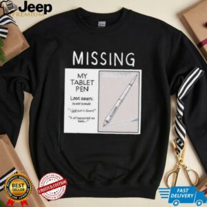 Missing my tablet pen last seen in my hand shirt3