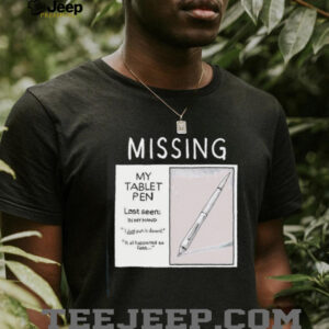 Missing my tablet pen last seen in my hand shirt4