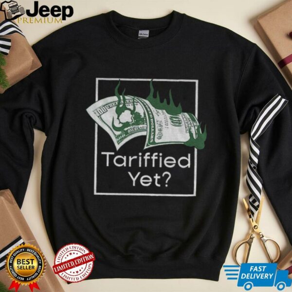 Money fire tariffied yet shirt