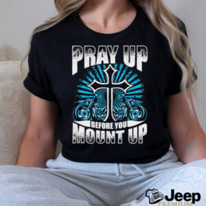 Motorcycle Pray up before you mount up t shirt black2