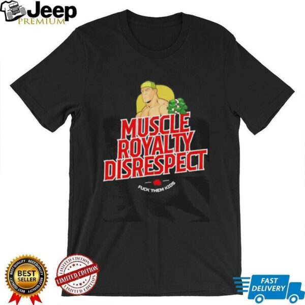 Muscle loyalty disrespect John Cena shirt