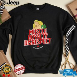 Muscle loyalty disrespect John Cena shirt3