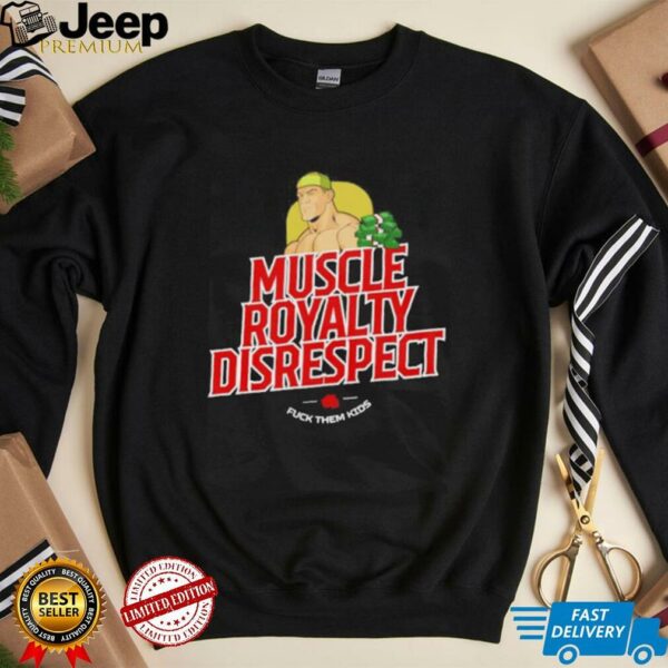 Muscle loyalty disrespect John Cena shirt