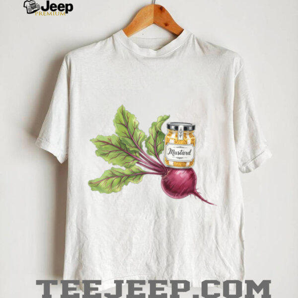 Mustard on the Beet T Shirt