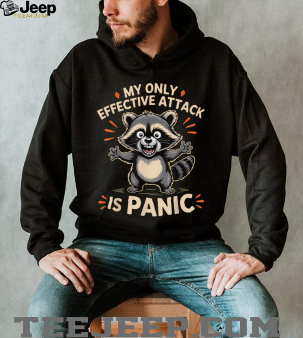 My Only Effective Attack Is Panic Lover Panic Funny Raccoon T Shirt