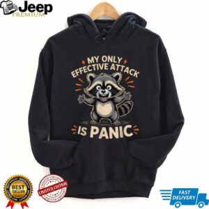 My Only Effective Attack Is Panic Lover Panic Funny Raccoon T Shirt