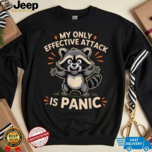 My Only Effective Attack Is Panic Lover Panic Funny Raccoon T Shirt
