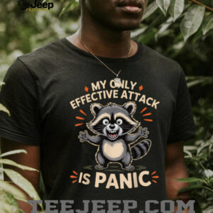 My Only Effective Attack Is Panic Lover Panic Funny Raccoon T Shirt