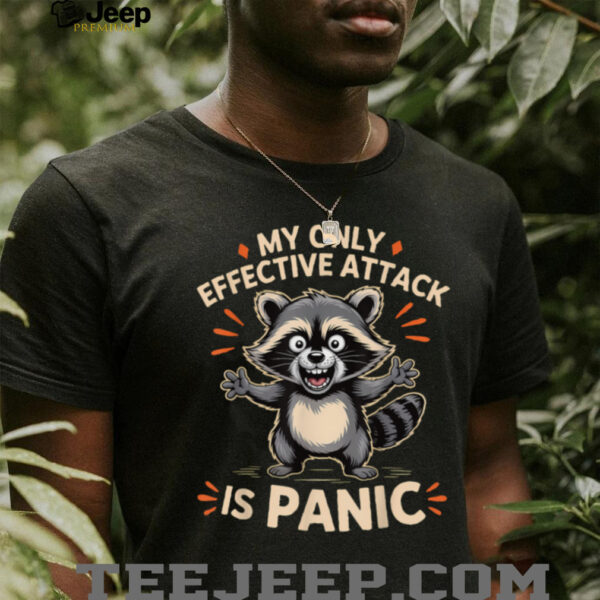 My Only Effective Attack Is Panic Lover Panic Funny Raccoon T Shirt