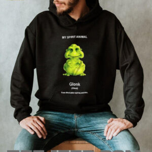 My Spirit Animal Glonk Does Absolutely Nothing and Dies shirt2