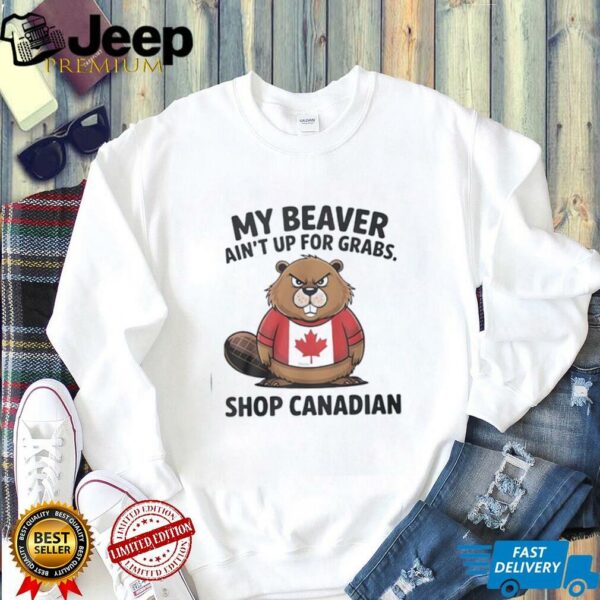 My beaver ain’t up for grabs shop Canadian Elbows up Canada shirt