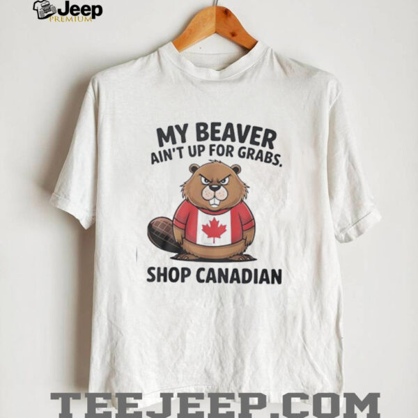 My beaver ain’t up for grabs shop Canadian Elbows up Canada shirt