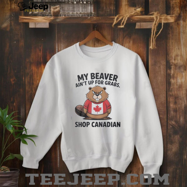 My beaver ain’t up for grabs shop Canadian Elbows up Canada shirt