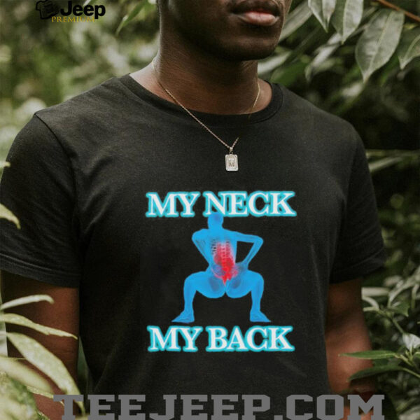 My neck my back shirt