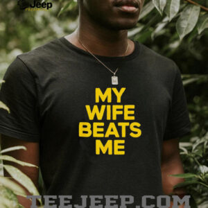 My wife beats me husband shirt5