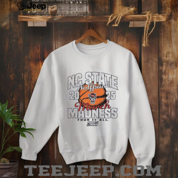 NC State Wolfpack March Madness 2025 Women’s Basketball Four It All shirt