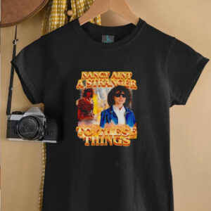 Nancy aint a stranger to these things shirt1
