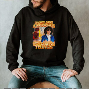 Nancy aint a stranger to these things shirt2