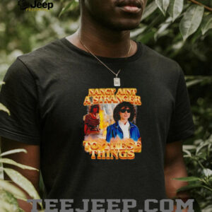 Nancy aint a stranger to these things shirt5